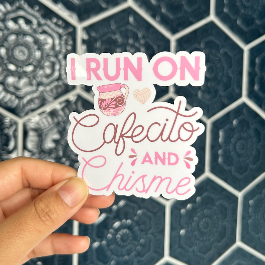 I Run On Cafecito And Chisme