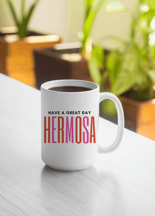 Have A Great Day Hermosa Mug