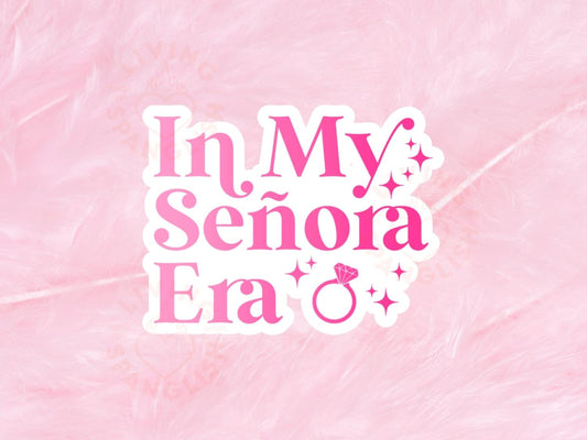 In My Señora Era
