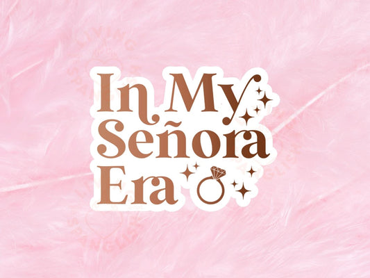 In My Señora Era