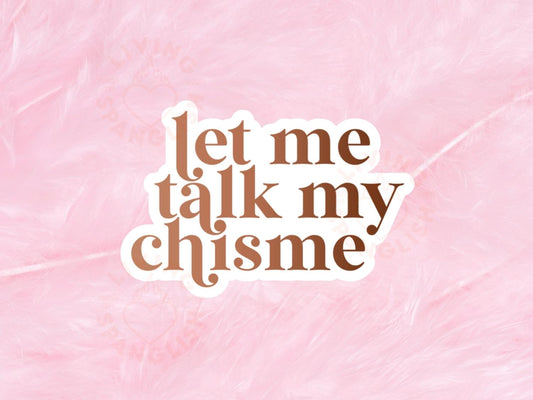 Let Me Talk My Chisme