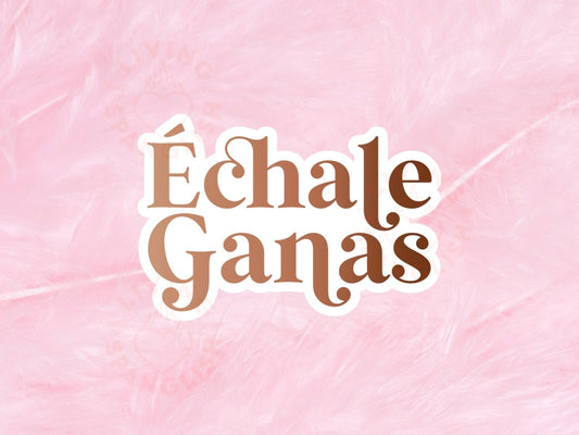 Echale Ganas
