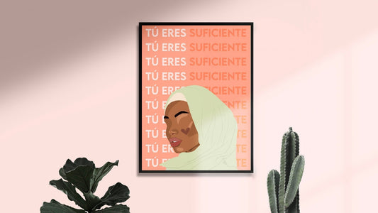 Tú Eres Suficiente | You Are Enough | Latina Feminist Art, Female Portrait Print, Empowered Women Poster, Muslim Woman Art