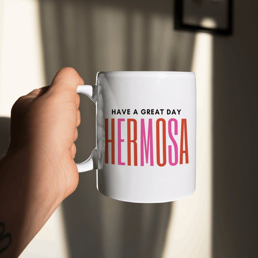 Have A Great Day Hermosa Mug