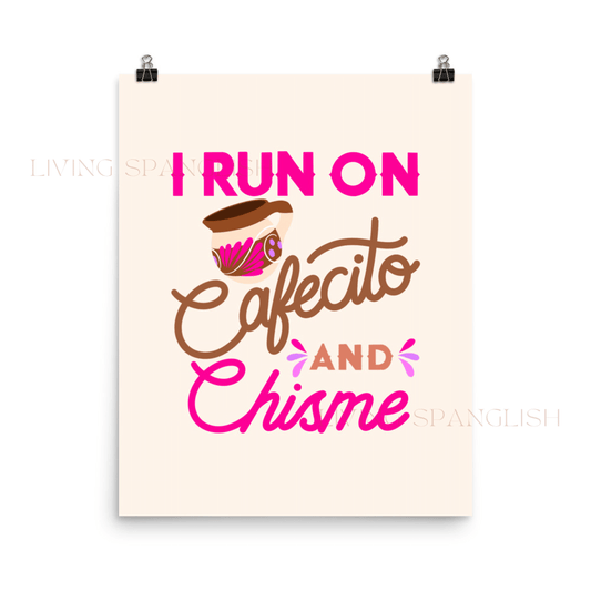I Run On Cafecito And Chisme