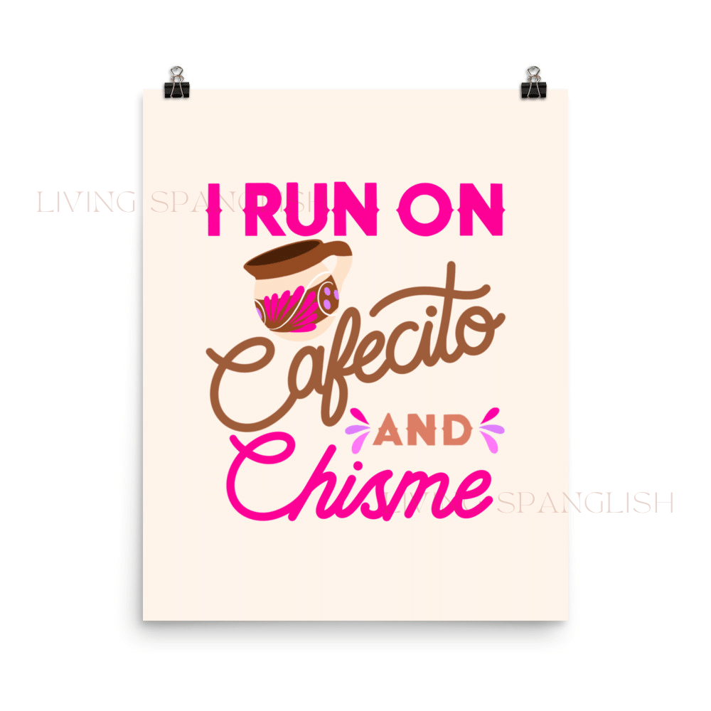 I Run On Cafecito And Chisme