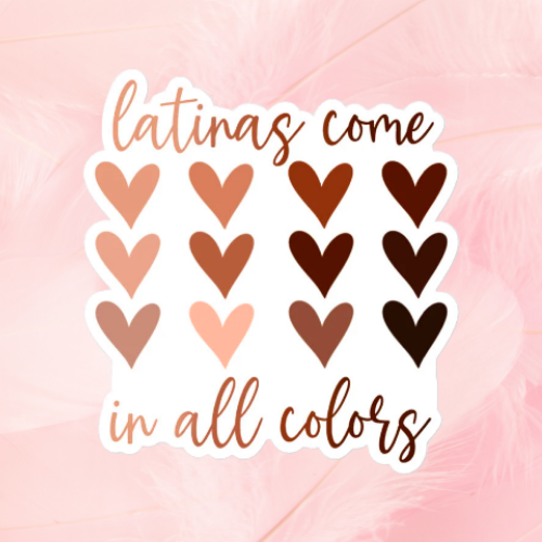 Latinas Come In All Colors Sticker | Latina Pride Sticker