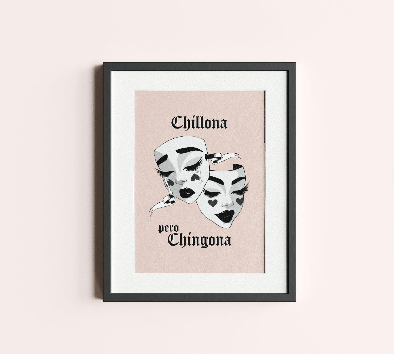 Chillona pero Chingona Máscaras Dramáticas
